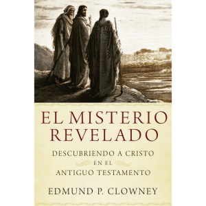 el-misterio-revelado-descubriendo-a-cristo-en-el-antiguo-testamento